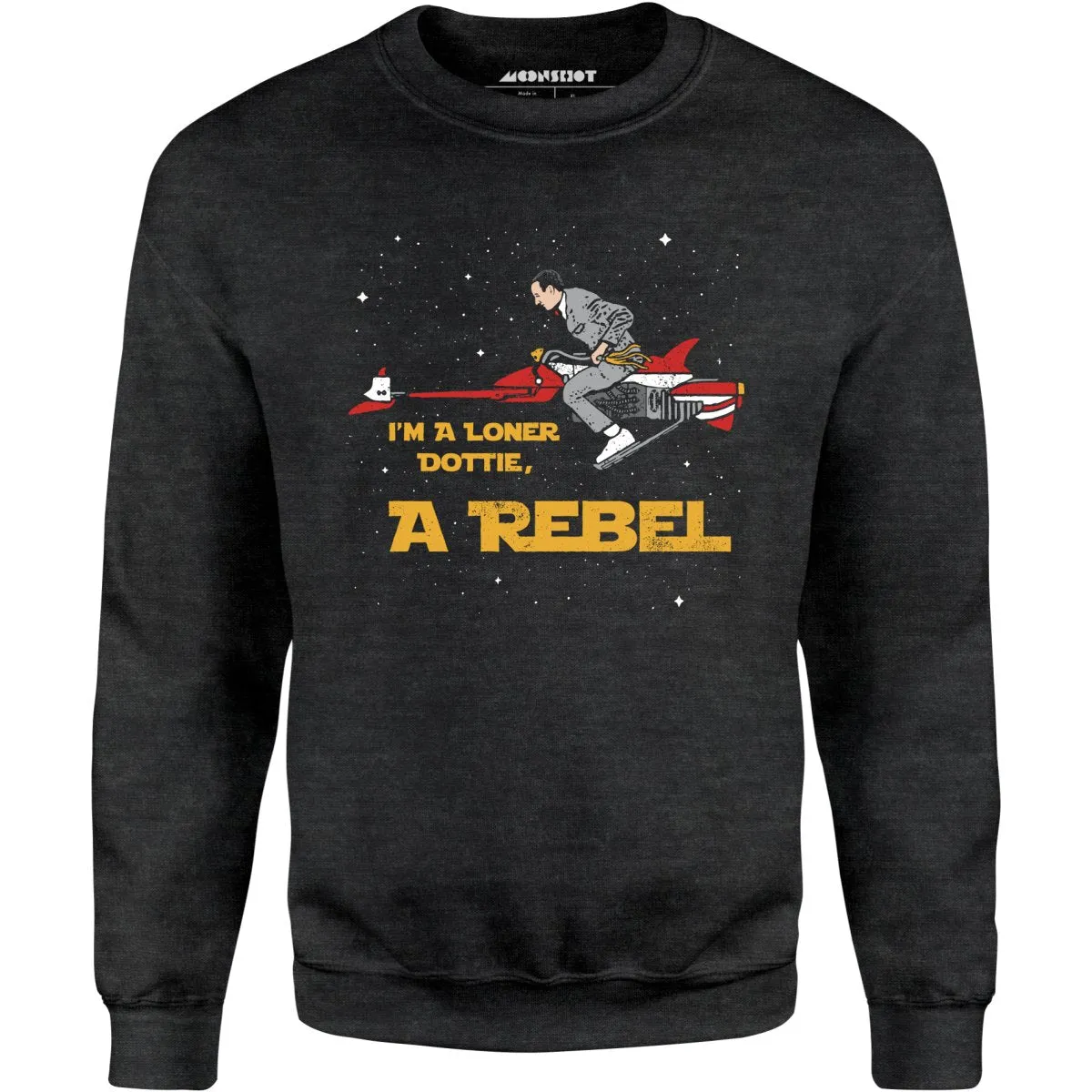 I'm a Loner Dottie, a Rebel - Unisex Sweatshirt