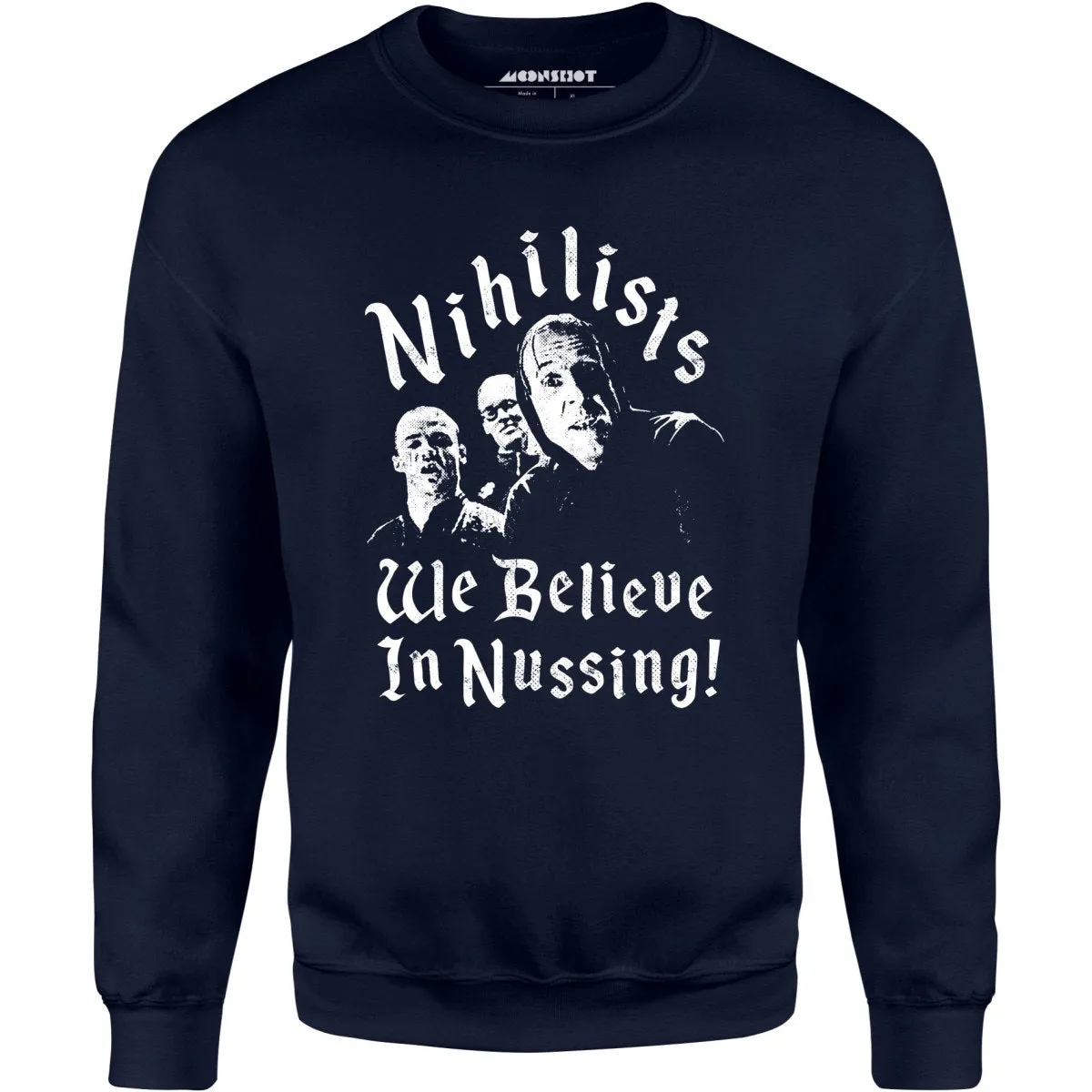 Nihilists - We Believe in Nussing - Unisex Sweatshirt