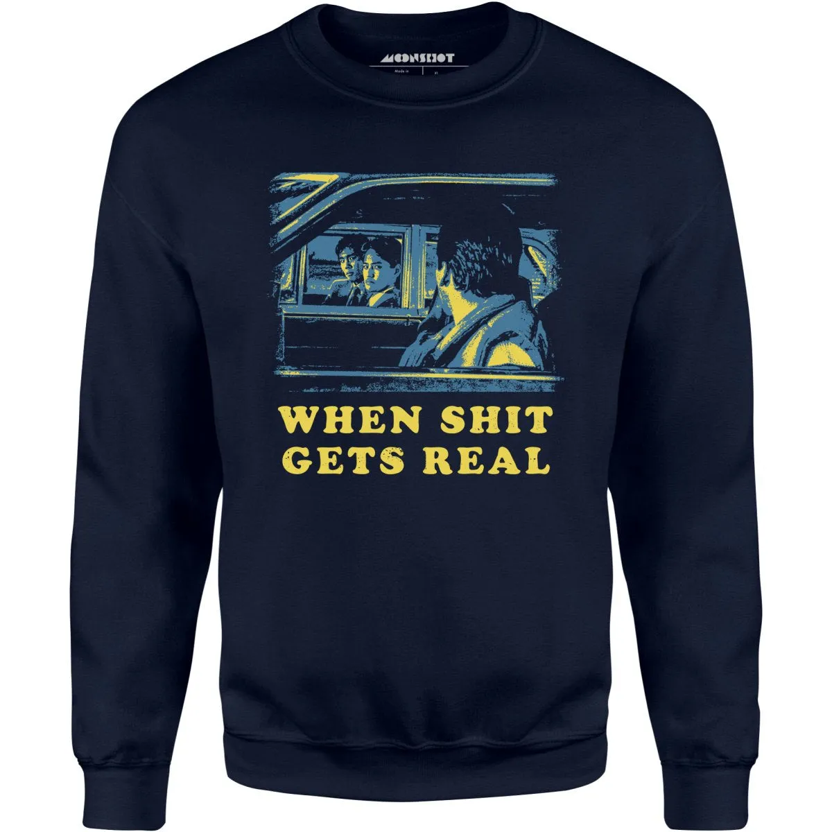 When It Get's Real - Unisex Sweatshirt