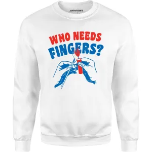 Who Needs Fingers - Unisex Sweatshirt